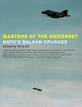 Masters of the Universe: NATO's Balkan Crusade