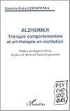 Alzheimer. Thérapie comportementale et art-thérapie en institution