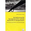 Die Bedeutung des Bautagesberichtes und des Baubuches im Baugeschehen: Dokumentationshilfe für Bauabwicklungen