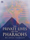 The Private Lives of the Pharaohs