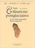 Les Civilisations postglaciaires : La Vie dans la grande for�t temp�r�e
