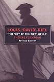 Louis 'David' Riel: Prophet of the New World