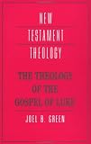 The Theology of the Gospel of Luke (New Testament Theology)