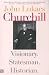 Books : Churchill: Visionary. Statesman. Historian.