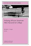 Helping African American Men Succeed in College: New Directions for Student Services (J-B SS Single Issue Student Services)