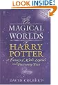 The Magical Worlds of Harry Potter: A Treasury of Myths, Legends and Fascinating Facts