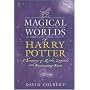 The Magical Worlds of Harry Potter: A Treasury of Myths, Legends and Fascinating Facts