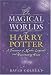 The Magical Worlds of Harry Potter: A Treasury of Myths, Legends and Fascinating Facts