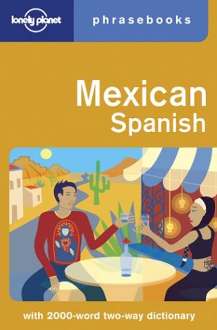 City Travel Guides Discounted  Books : Mexican Spanish: Lonely Planet Phrasebook