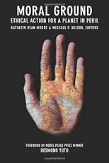Moral ground : ethical action for a planet in peril