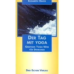 Der Tag mit Yoga. Geistiger Yoga-Weg f�r Denkende
