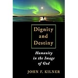 dignity and destiny humanity in the image of god
