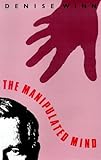 The manipulated mind : brainwashing, conditioning and indoctrination
