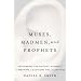Muses, Madmen, and Prophets: Rethinking the History, Science, and Meaning of Auditory Hallucination