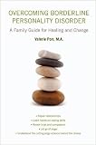 Overcoming Borderline Personality Disorder: A Family Guide for Healing and Change