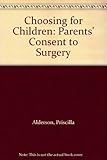 Choosing for children : parents' consent to surgery