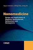 Nanomedicine : design and applications of magnetic nanomaterials, nanosensors and nanosystems