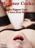 Monster Cocks - The Biggest Cock I have Ever Had