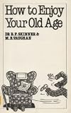 How to Enjoy Your Old Age (0859694844) by B.F. Skinner