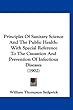Principles of Sanitary Science and the Public Health: With Special Reference to the Causation and Prevention of Infectious Diseases (1902)
