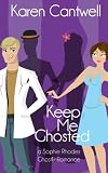 Keep Me Ghosted (Sophie Rhodes Romantic Comedy #1)