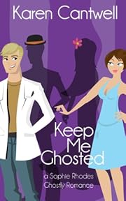 Keep Me Ghosted (Sophie Rhodes Romantic Comedy #1)