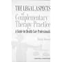 The Legal Aspects of Complementary Therapy Practice: A Guide for Healthcare Professionals