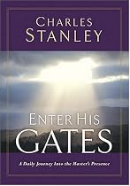 Enter His Gates: A Daily Journey Into The Master's Presence