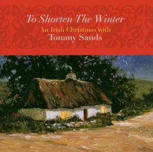 Tommy Sands - To Shorten The Winter : An Irish Christmas With Tommy Sands - Zortam Music
