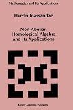 Non-Abelian Homological Algebra and Its Applications (Mathematics and Its Applications)