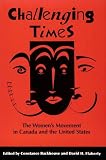 Challenging Times : The Women's Movement In Canada And The United States
