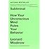 Subliminal: How Your Unconscious Mind Rules Your Behavior