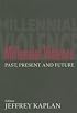 Millennial Violence: Past, Present and Future (Cass Series on Political Violence, 13)