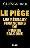 Le Piège : Les Réseaux financiers de Pierre Falcone