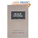 Black Athena: The Afroasiatic Roots of Classical Civilization (The Fabrication of Ancient Greece 1785-1985, Volume 1)