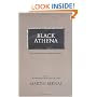 Black Athena: The Afroasiatic Roots of Classical Civilization (The Fabrication of Ancient Greece 1785-1985, Volume 1)