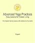 Advanced Yoga Practices: Easy Lessons for Ecstatic Living