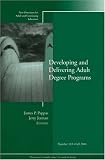 Developing and Delivering Adult Degree Programs: New Directions for Adult and Continuing Education (J-B ACE Single Issue ... Adult and Continuing Education) (No. 103)