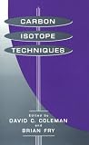 Carbon Isotope Techniques (Isotopic Techniques in Plant, Soil, and Aquatic Biology Series, Vol 1)