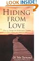 Hiding from Love: How to Change the Withdrawal Patterns That Isolate and Imprison You