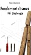 Fundamentalismus f�r Einsteiger