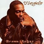 Brown Sugar by  D'Angelo 