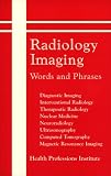 Radiology Imaging: Words and Phrases Radiology Imaging: Words and Phrases