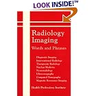 Click here to buy Radiology Imaging: Words and Phrases by Sally C. Pitman and Health Professions Institute.