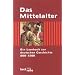 Das Mittelalter: Ein Lesebuch zur deutschen Geschichte 800 - 1500