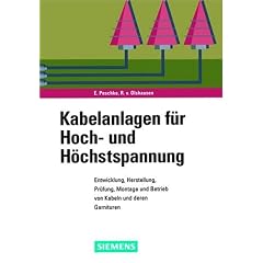 Kabelanlagen f�r Hoch- und H�chstspannung: Entwicklung, Herstellung, Pr�fung, Montage und Betrieb von Kabeln und deren Garnituren