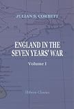 England in the Seven Years` War: A study in combined strategy. Volume 1