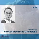 Ressourcenkampf und Geostrategie - Daniele Ganser