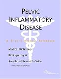 Pelvic Inflammatory Disease - A Medical Dictionary, Bibliography, and Annotated Research Guide to Internet References