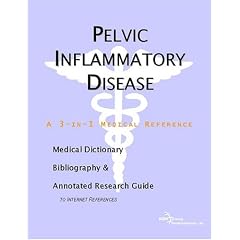 Pelvic Inflammatory Disease - A Medical Dictionary, Bibliography, and Annotated Research... by ICON Health Publications
